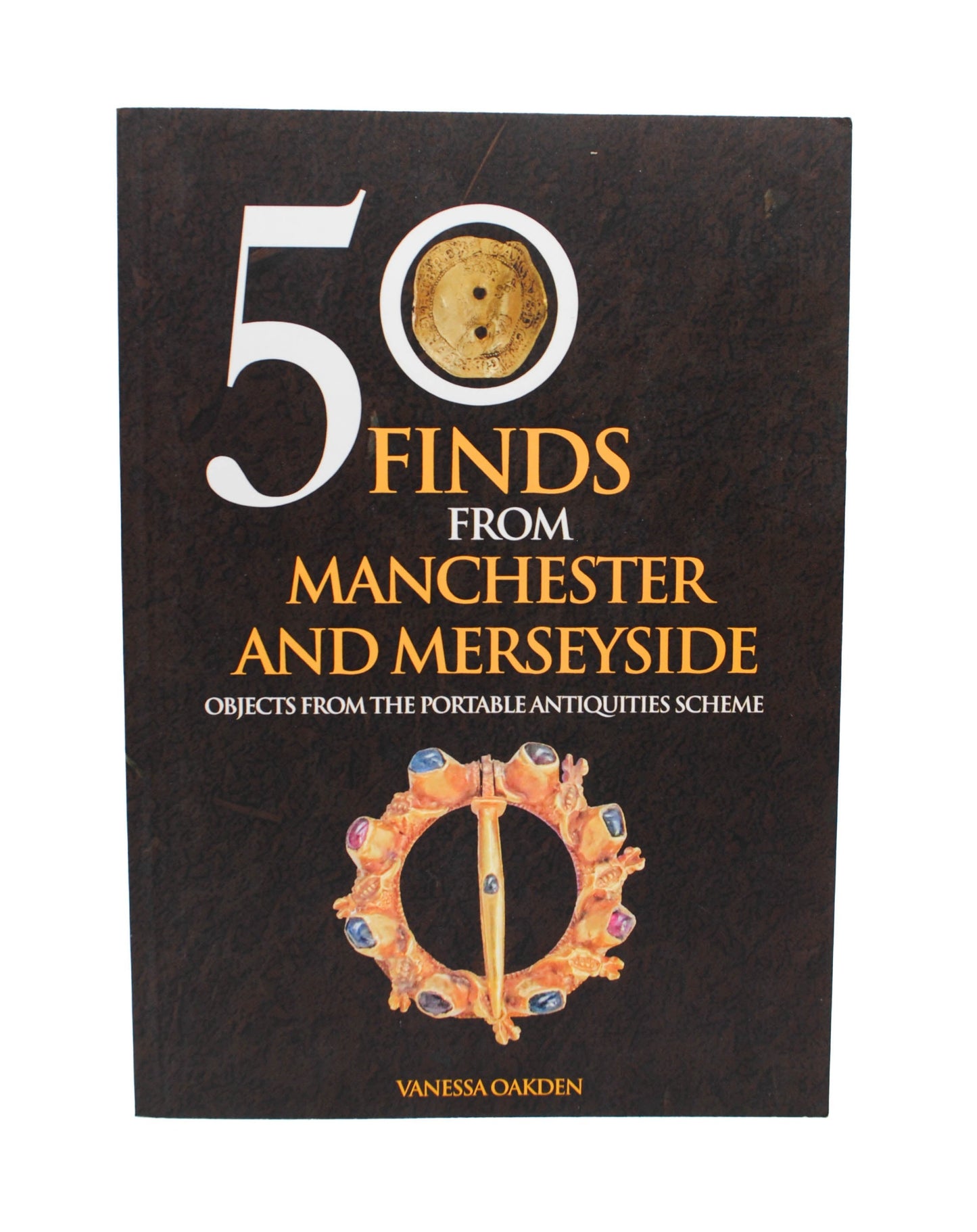 50 Finds From Manchester and Merseyside: Objects from the Portable Antiquities Scheme