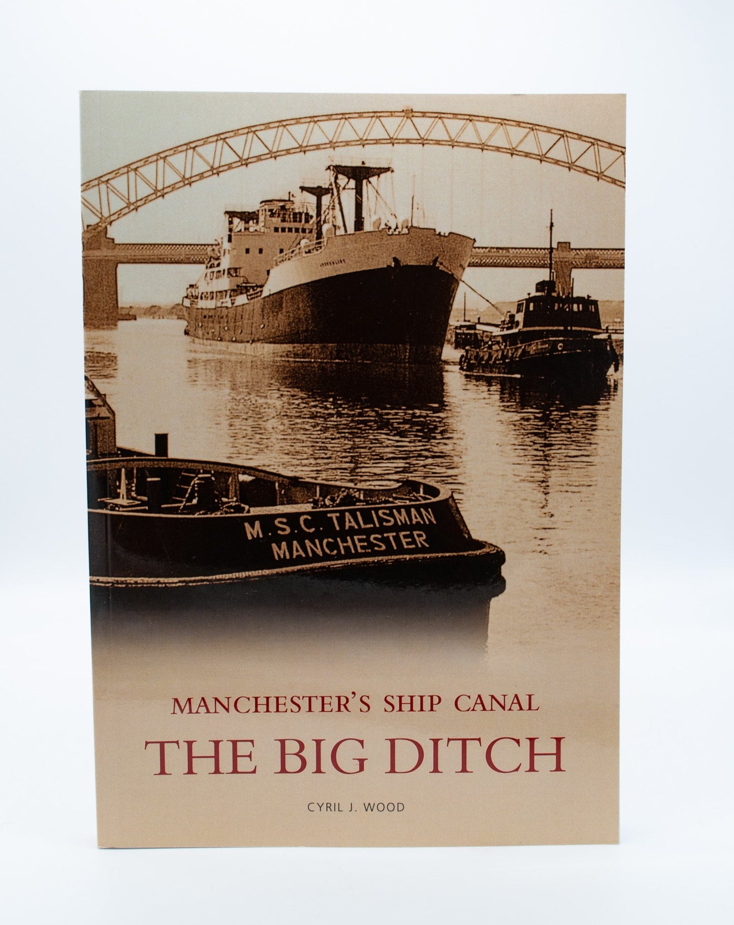 The Manchester Ship Canal: The Big Ditch: Manchester's Ship Canal