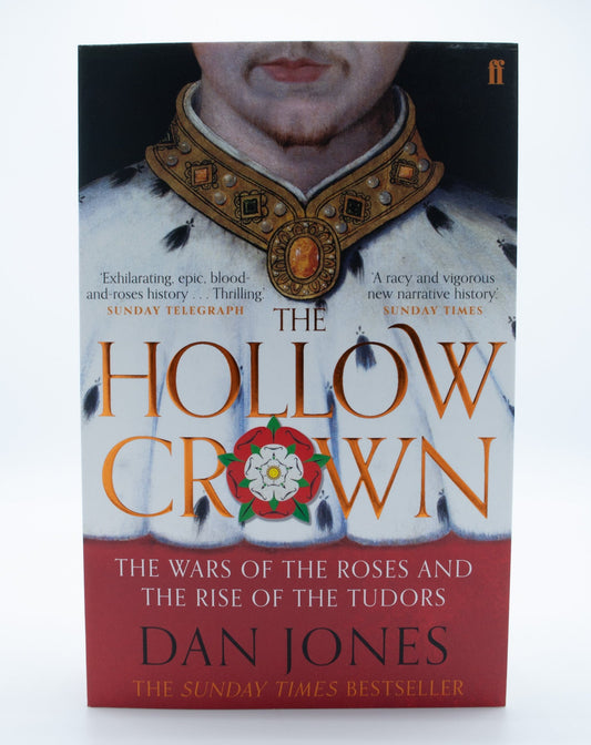 The Hollow Crown: The War of the Roses and The Rise of the Tudors