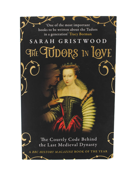 The Tudors in Love: The Courtly Code Behind the Last Medieval Dynasty